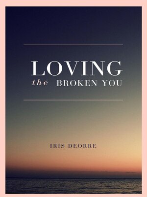 cover image of Loving the Broken You